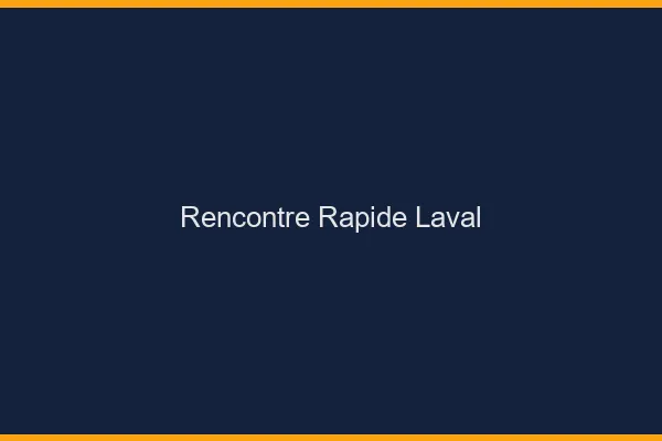 Rencontre rapide Laval