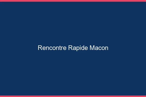 Rencontre rapide Mâcon