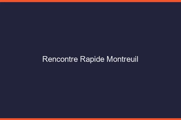 Rencontre rapide Montreuil