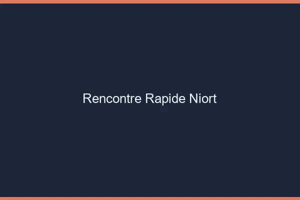 Rencontre rapide Niort