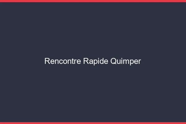 Rencontre rapide Quimper