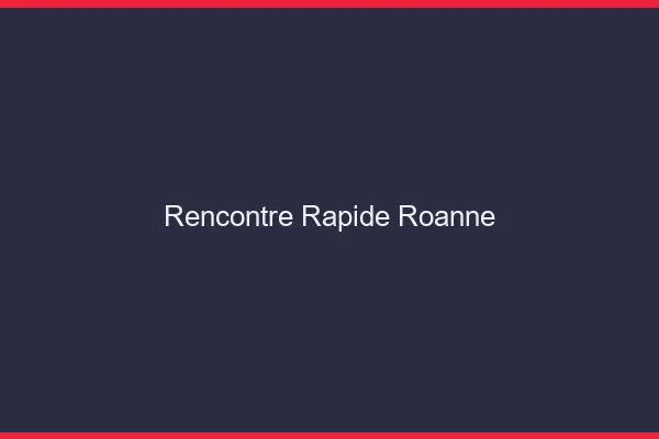 Rencontre rapide Roanne