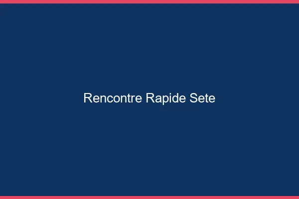 Rencontre rapide Sète