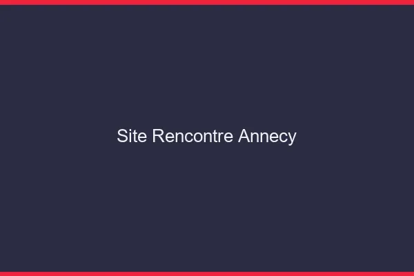 Site rencontre Annecy