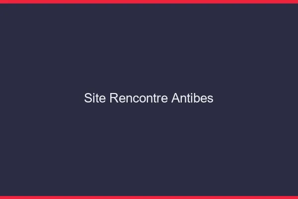 Site rencontre Antibes