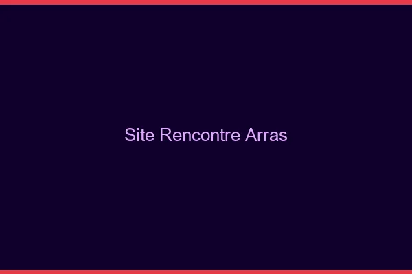 Site rencontre Arras