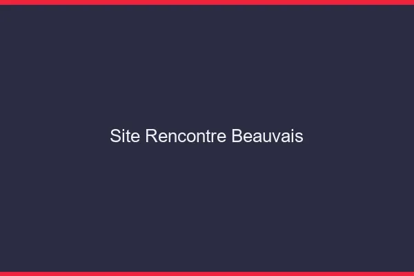 Site rencontre Beauvais