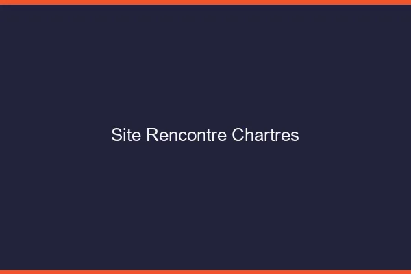 Site rencontre Chartres