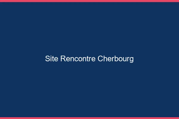 Site rencontre Cherbourg