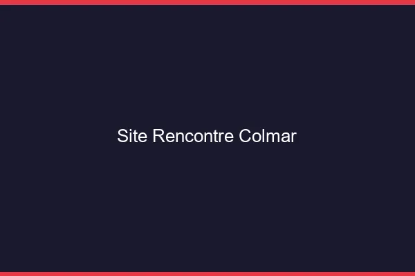 Site rencontre Colmar