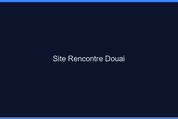 Site rencontre Douai