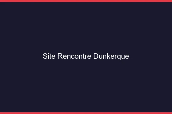 Site rencontre Dunkerque