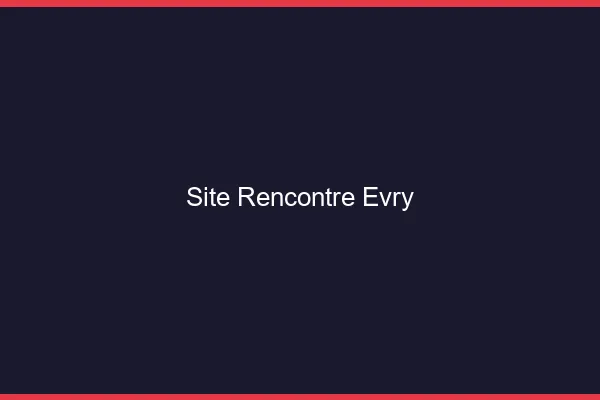 Site rencontre Évry