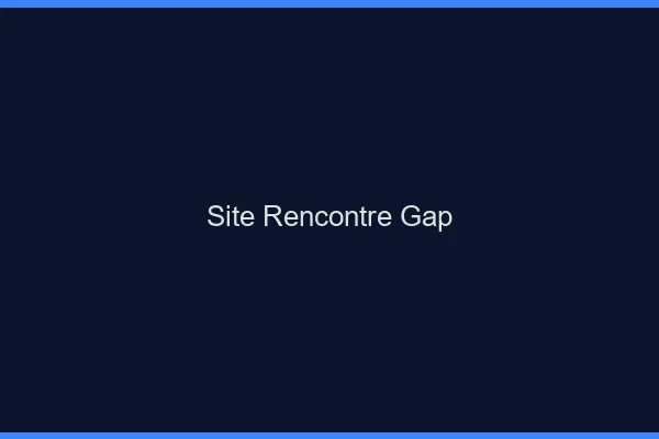 Site rencontre Gap