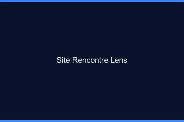 Site rencontre Lens