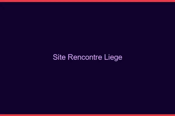 Site rencontre Liège
