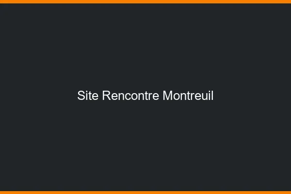 Site rencontre Montreuil