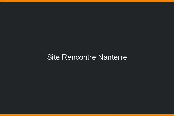 Site rencontre Nanterre