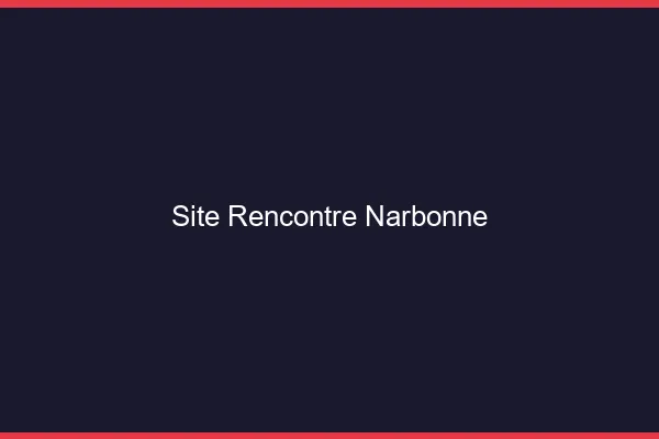 Site rencontre Narbonne