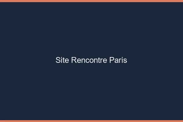 Site rencontre Paris