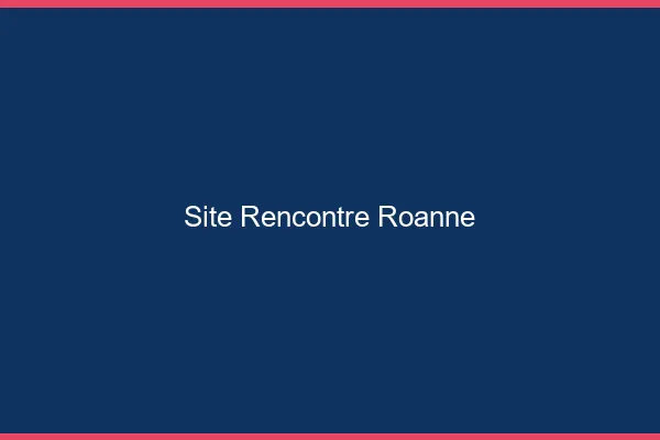 Site rencontre Roanne