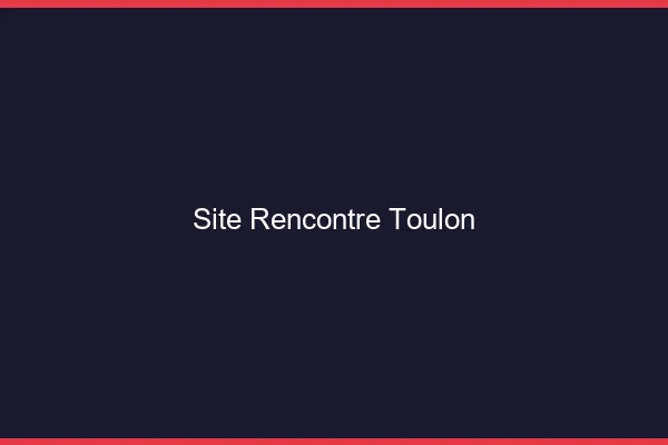 Site rencontre Toulon