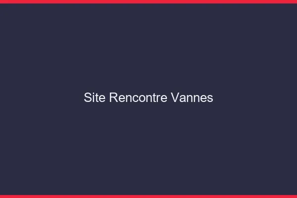 Site rencontre Vannes