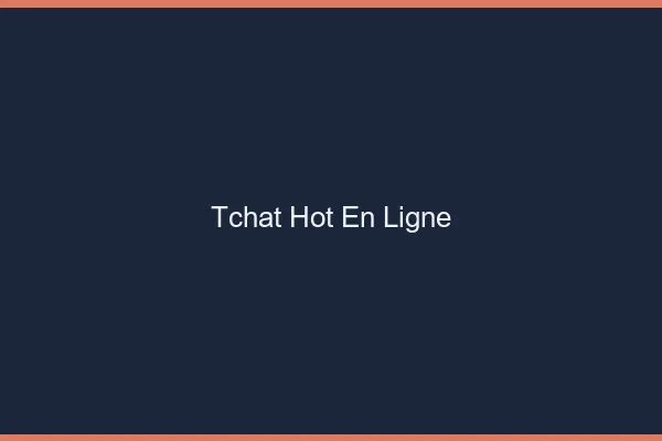 Tchat hot en ligne