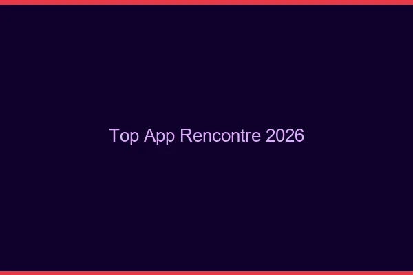 Top app rencontre 2026