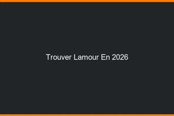 Trouver l'amour en 2026